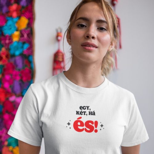 Egy két há és! póló